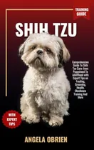 Comprar Shih Tzu Training Guide: Comprehensive Guide To Shih Tzu Car