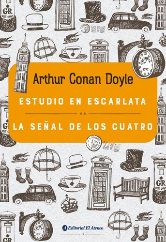 Estudio En Escarlata - La Señal De Los Cuatro, de an Doyle, Arthur. Editorial Ateneo, tapa blanda en español, 2015