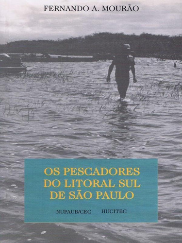 Os Pescadores Do Litoral Sul De São Paulo, De Mourão, Fernando A.. Editora Hucitec, Capa Mole Em Português