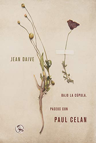 Bajo La Cupula Paseos Con Paul Celan - Daive Jean