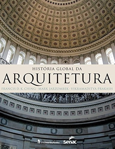 História Global Da Arquitetura, De Francis D. K. Ching. Editora Senac Em Português