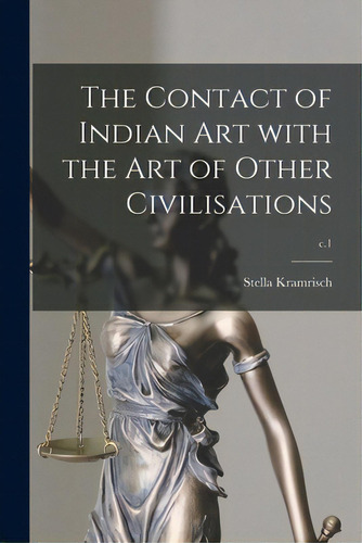 The Contact Of Indian Art With The Art Of Other Civilisations; C.1, De Kramrisch, Stella 1898-1993. Editorial Legare Street Pr, Tapa Blanda En Inglés