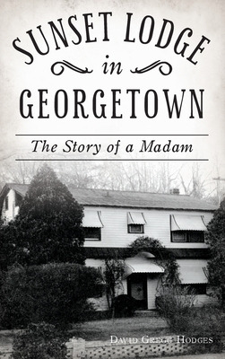 Libro Sunset Lodge In Georgetown: The Story Of A Madam - ...