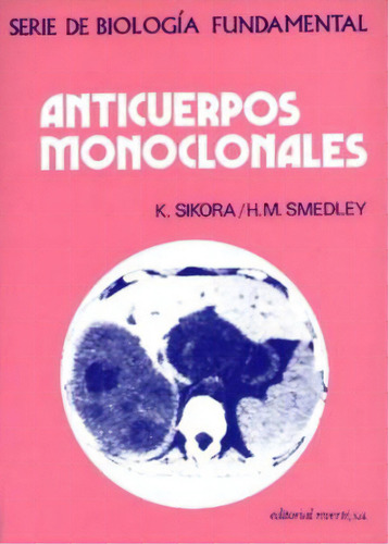 Anticuerpos Monoclonales: Serie De Biología Fundamental, de Varios autores. Serie 8429155778, vol. 1. Editorial Eurolibros, tapa blanda, edición 1986 en español, 1986
