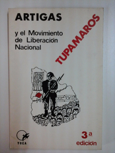 Artigas Y El Movimiento De Liberacion Nacional Tupamaros 3ed