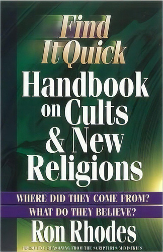 Find It Quick Handbook On Cults And New Religions : Where Did They Come From? What Do They Believe?, De Ron Rhodes. Editorial Harvest House Publishers,u.s., Tapa Blanda En Inglés