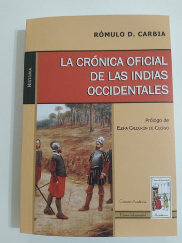 La Crónica Oficial De Las Indias Occidentales- Rómulo Carbia