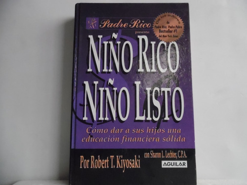 Niño Rico Niño Listo / Robert T. Kiyosaki / Aguilar