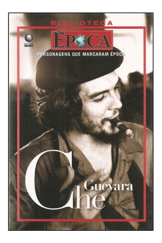 Che Guevara, Personagens Que Marcaram Época - Marleine Cohen