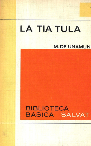 La Tía Tula / M. De Unamuno / 1 Biblioteca Básica Salvat