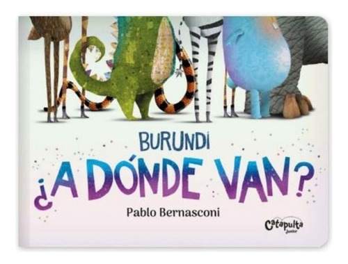 Burundi - A Donde Van? - Pablo Bernasconi, de Bernasconi, Pablo. Editorial Catapulta, tapa dura en español, 2023