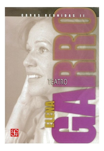 Obras Reunidas Ii. Teatro, De Elena Garro. Editorial Fondo De Cultura Económica En Español