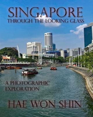 Libro Singapore Through The Looking Glass : A Photographi...