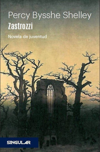 ZASTROZZI, de Percy Bysshe Shelley. Editorial Singular, tapa blanda en español