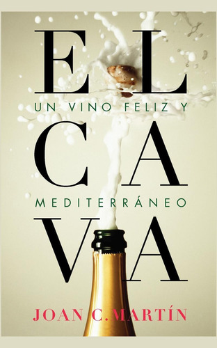 El cava: un vino feliz y mediterráneo, de Martin, Joan C.. Editorial Lince, tapa dura en español, 2018