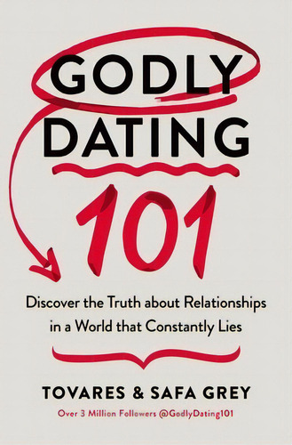 Godly Dating 101: Discover The Truth About Relationships In A World That Constantly Lies, De Grey, Tovares. Editorial Thomas Nelson Pub, Tapa Blanda En Inglés