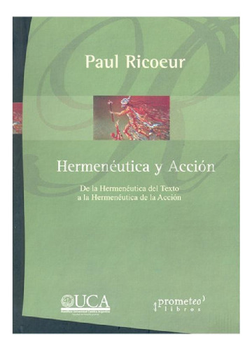 Libro - Hermeneutica Y Accion. De La Hermeneutica Del Texto
