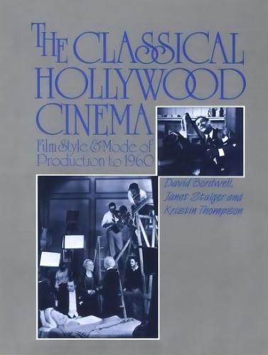 The Classical Hollywood Cinema, De David Bordwell. Editorial Columbia University Press, Tapa Blanda En Inglés