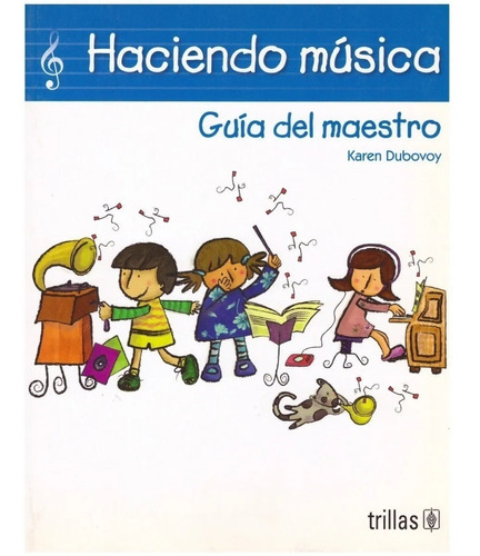 Haciendo Música: Guía Del Maestro, De Dubovoy, Karen., Vol. 1. Editorial Trillas, Tapa Blanda, Edición 1a En Español, 2005