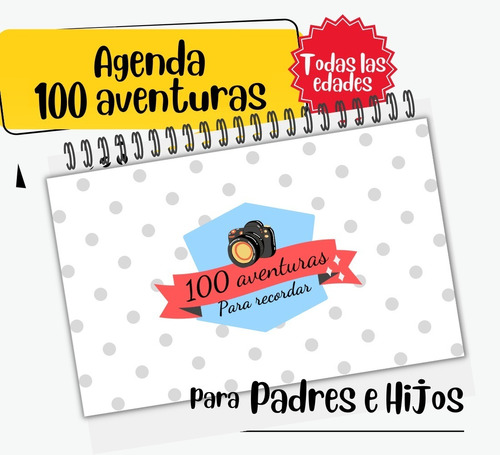 Agenda/ Diario 100 Citas Juntos (padres E Hijos) 100 Aventu