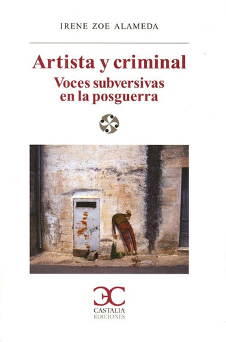 Artista Y Criminal Voces Subversivas En La Posguerra Alameda