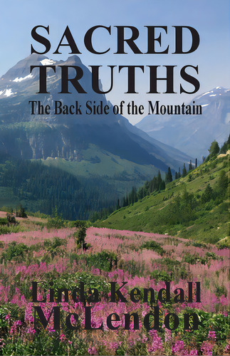 Sacred Truths: The Backside Of The Mountain, De Mclendon, Linda Kendall. Editorial Lightning Source Inc, Tapa Blanda En Inglés
