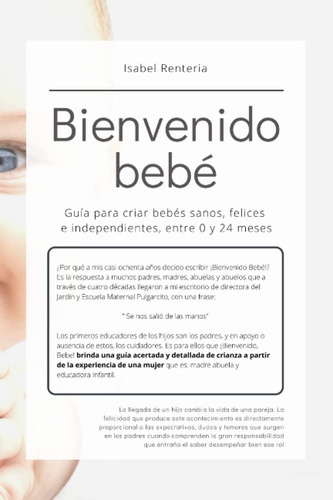 Libro: Bienvenido Bebé: Guía Para Criar Bebés Sanos, Felices