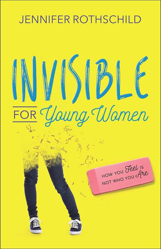 Libro: Invisible For Young Women: How You Feel Is Not Who