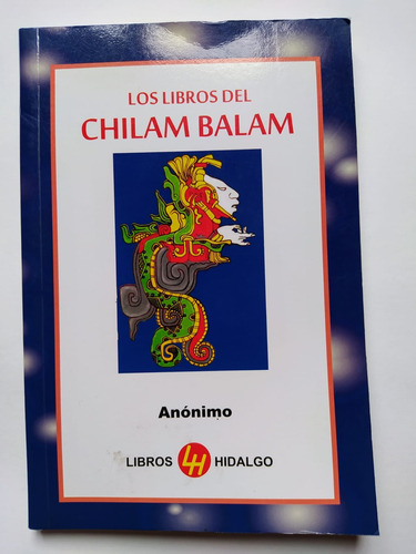 Los Libros Del Chilam Balam - Anónimo - Hidalgo