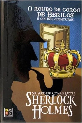 Sherlock Holmes - O Roubo Da Coroa De Berilos - Capa Dura