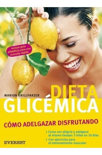 Dieta Glicemica Como Adelgazar Disfrutando Guia Alfabetica, De Grillparzer Marion. Editorial Everest, Tapa Blanda En Español