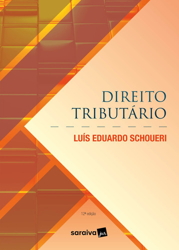 Direito Tributário - 12ª Edição 2023, De Luis Eduardo Schoueri. Editora Saraiva Jur, Capa Mole Em Português