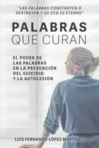 Comprar Palabras Que Curan: El Poder De Las Palabras En La Prevencio