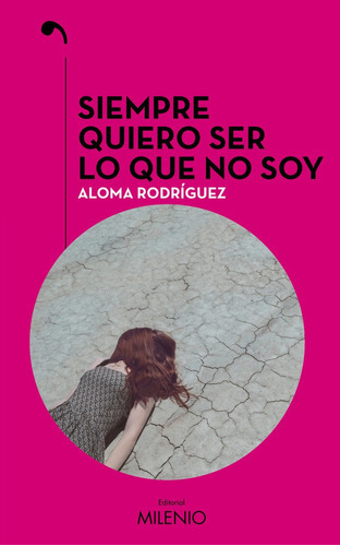 Siempre Quiero Ser Lo Que No Soy, De Rodriguez Gascon, Aloma. Editorial Milenio Publicaciones S.l., Tapa Blanda En Español