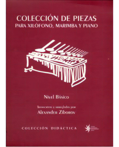 Colección De Piezas Para Xilófono, Marimba Y Piano. Nivel, De Alexander Ziborov (transcripción Y Arreglo). Serie 9588173498, Vol. 1. Editorial U. Eafit, Tapa Blanda, Edición 2003 En Español, 2003