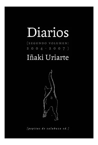 Diarios 2004-2007 Segundo Volumen - Uriarte Inaki - #w