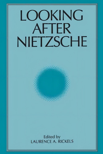 Looking After Nietzsche (suny Series, Intersections: Philosophy And Critical Theory), De Rickels, Laurence A.. Editorial State University Of New York Press, Tapa Blanda En Inglés