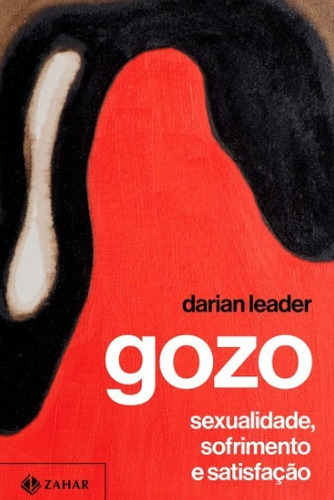 Gozo: Sexualidade, Sofrimento E Satisfacao, De Leader. Editora Zahar Em Português