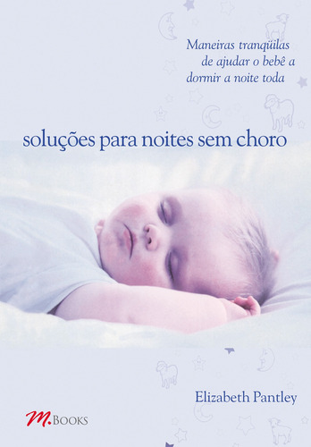 Soluções Para Noites Sem Choro - Para crianças de 0 a 1 ano, de Pantley, Elizabeth. M.Books do Brasil Editora Ltda, capa mole em português, 2003