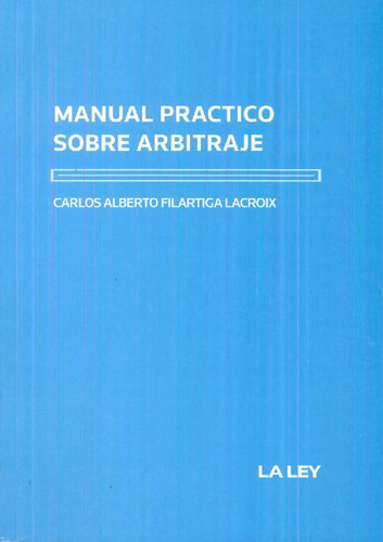 Libro Manual Práctico Sobre Arbitraje De Carlos Alberto Fila