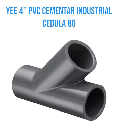 Yee 4'' Pvc Cementar Industrial Cedula 80