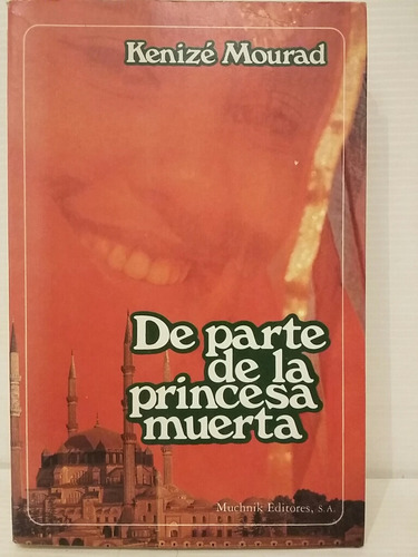 De Parte De La Princesa Muerta. Por Kenizé Mourad.