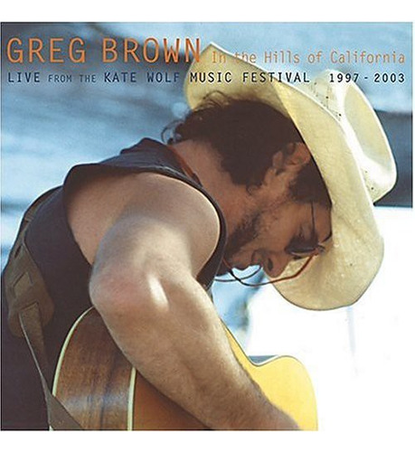 Greg Brown Brown, Greg: En Las Colinas De California Cd