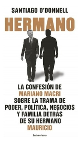 Hermano - Libro Santiago O' Donnell Confesión Mariano Macri