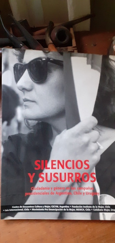 Silencios Y Susurros/ Ciudadanía Y Genero En Campaña Elect.