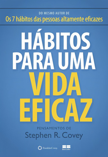 Hábitos para uma vida eficaz, de Covey, Stephen. Editorial Editora Best Seller Ltda, capa mole em português, 2016