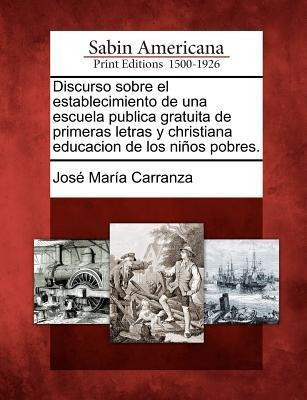 Discurso Sobre El Establecimiento De Una Escuela Publica ...