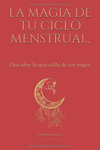 Libro : La Magia De Tu Ciclo Menstrual. Descubre La...