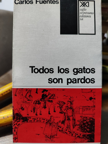 Carlos Fuentes. Todos Los Gatos Son Pardos Primera Edición. (Usado)