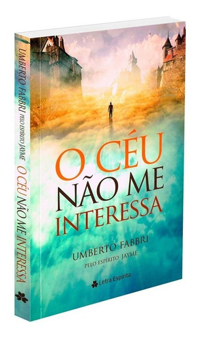 O Céu Não Me Interessa: Não Aplica, De : Umberto Fabbri. Série Não Aplica, Vol. Não Aplica. Editora Letra Espirita, Capa Mole, Edição Não Aplica Em Português, 2022